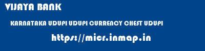 VIJAYA BANK  KARNATAKA UDUPI UDUPI CURRENCY CHEST UDUPI  micr code